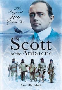 Scott of the Antarctic : The Legend 100 Years On