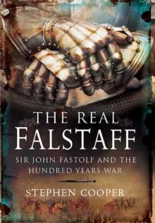 The Real Falstaff : Sir John Fastolf and the Hundred Years' War