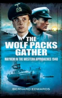 The Wolf Packs Gather : Mayhem in the Western Approaches 1940