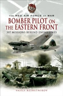 Bomber Pilot on the Eastern Front : 307 Missions Behind Enemy Lines