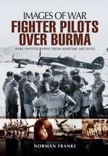 RAF Fighter Pilots Over Burma: Images of War