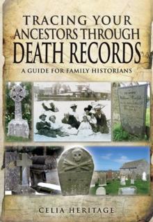 Tracing Your Ancestors Through Death Records : A Guide for Family Historians