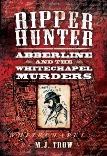 Ripper Hunter : Abberline and the Whitechapel Murders