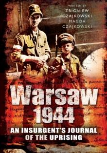 Warsaw 1944 : An Insurgent's Journal of the Uprising