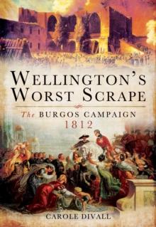 Wellington's Worst Scrape : The Burgos Campaign, 1812