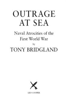 Outrage at Sea : Naval Atrocities of the First World War