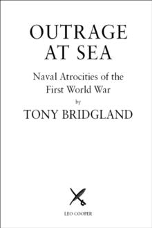 Outrage at Sea : Naval Atrocities of the First World War