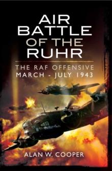 Air Battle of the Ruhr : The RAF Offensive March-July 1943