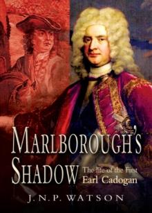 Marlborough's Shadow : The Life of the First Earl Cadogan