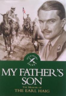 My Father's Son : The Memoir of Earl Haig