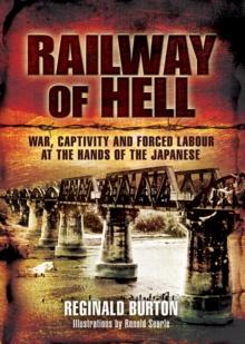 Railway of Hell : War, Captivity and Forced Labour at the Arms of the Japanese