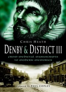 Denby & District III : From Medieval Manuscripts to Modern Memories