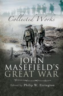 John Masefield's Great War : Collected Works