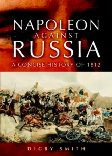 Napoleon Against Russia : A Concise History of 1812