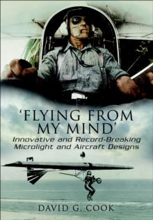 'Flying from My Mind' : Innovative and Record-Breaking Microlight and Aircraft Designs