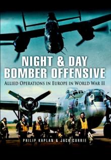 Night & Day Bomber Offensive : Allied Airmen in Europe in World World II