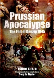 Prussian Apocalypse : The Fall of Danzig, 1945