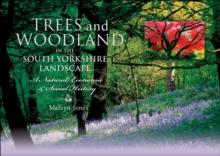 Trees and Woodland in the South Yorkshire Landscape : A Natural, Economic & Social History