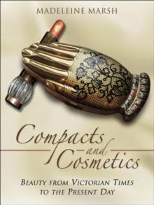 Compacts and Cosmetics : Beauty from Victorian Times to the Present Day