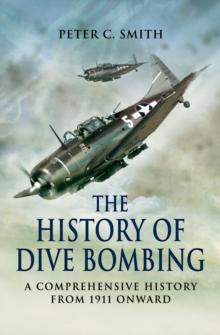 The History of Dive Bombing : A Comprehensive History from 1911 Onward