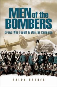 Men of the Bombers : Crews Who Fought & Won the Campaign