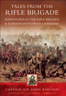 Tales from the Rifle Brigade : Adventures in the Rifle Brigade & Random Shots From a Rifleman