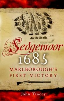 Sedgemoor, 1685 : Marlborough's First Victory