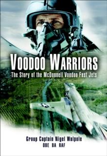 Voodoo Warriors : The Story of the McDonnell Voodoo Fast-Jets