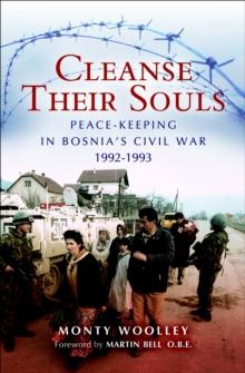 Cleanse Their Souls : Peace-Keeping in Bosnia's Civil War, 1992-1993