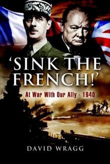 'Sink the French!' : At War with Our Ally-1940