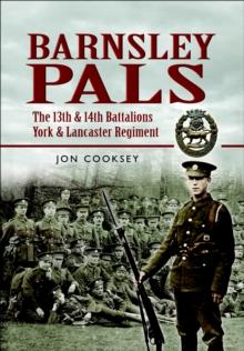 Barnsley Pals : The 13th & 14th Battalions York and Lancaster Regiment