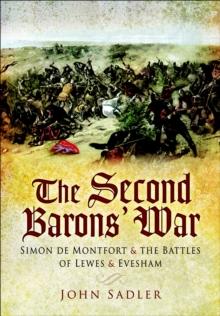 The Second Baron's War : Simon de Montfort & the Battles of Lewes & Evesham