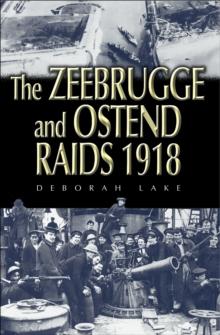 The Zeebrugge and Ostend Raids 1918