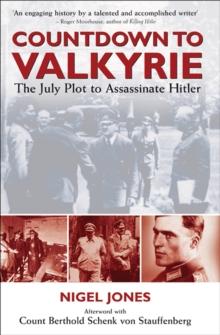 Countdown to Valkyrie : The July Plot to Assasinate Hitler