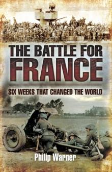 The Battle for France : Six Weeks That Changed The World