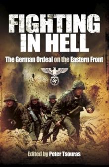 Fighting in Hell : The German Ordeal on the Eastern Front