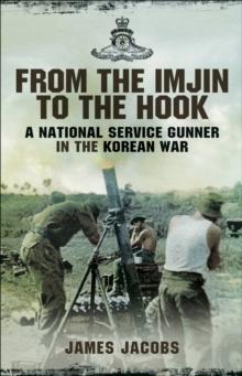 From the Imjin to the Hook : A National Service Gunner in the Korean War