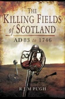 The Killing Fields of Scotland : AD 83 to 1746