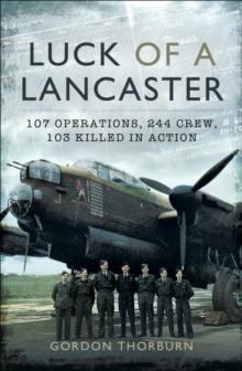 Luck of a Lancaster : 107 operations, 244 crew, 103 killed in action