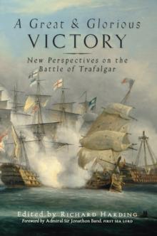 A Great and Glorious Victory : New Perspectives on the Battle of Trafalgar