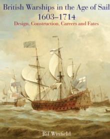 British Warships in the Age of Sail, 1603-1714 : Design, Construction, Careers and Fates