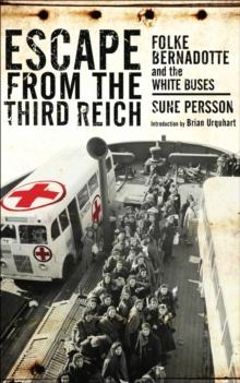 Escape from the Third Reich : Folke Bernadotte and the White Buses