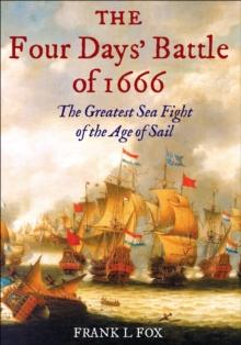 The Four Days' Battle of 1666 : The Greatest Sea Fight of the Age of Sail