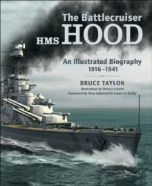 The Battlecruiser HMS Hood : An Illustrated Biography, 1916-1941