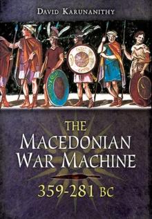 The Macedonian War Machine, 359-281 BC