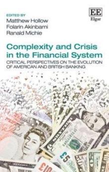 Complexity and Crisis in the Financial System : Critical Perspectives on the Evolution of American and British Banking