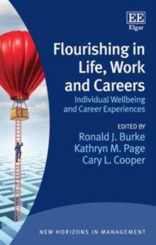 Flourishing in Life, Work and Careers : Individual Wellbeing and Career Experiences