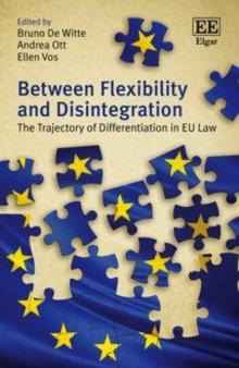 Between Flexibility and Disintegration : The Trajectory of Differentiation in EU Law