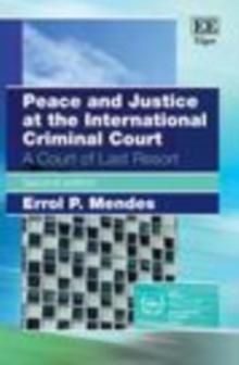 Peace and Justice at the International Criminal Court : A Court of Last Resort, Second Edition