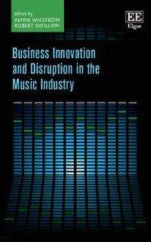 Business Innovation and Disruption in the Music Industry